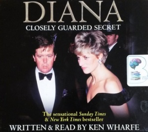 Diana - Closely Guarded Secret written by Ken Wharfe performed by Ken Wharfe on CD (Abridged)